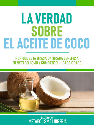 cover image of La Verdad Sobre El Aceite De Coco